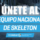 , La RFEDH convoca la selección de deportistas para el Equipo Nacional de Skeleton, Real Federación Española Deportes de Hielo